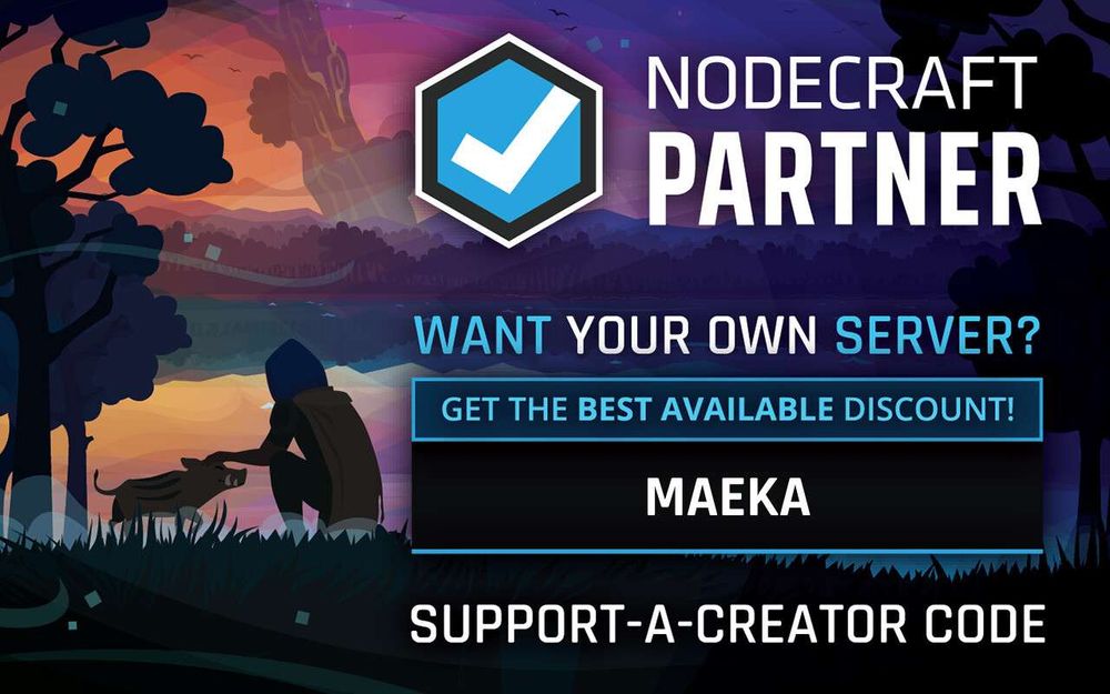 Nodecraft Partner
Want your own server? Get the best available discount! 
Support-A-Creator Code: Maeka