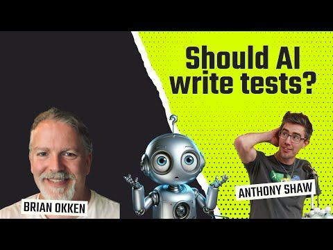 Should AI write tests? Debate with Anthony Shaw and Brian Okken