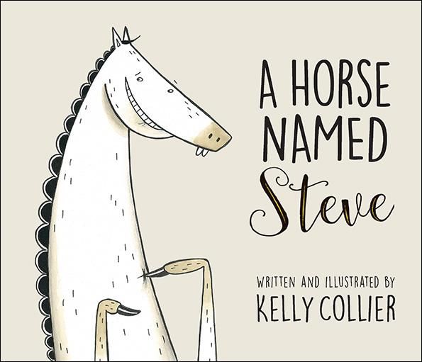 a book cover showing a horse grinning. the book is called a horse named steve written and illustrated by kelly collier
