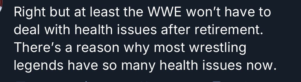 A statement that WWE wrestlers don’t have health issues after retirement while wrestling legends all have so many health issues.