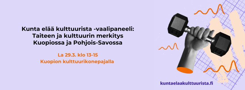 Kunta elää kulttuurista -vaalipaneeli: Taiteen ja kulttuuriin merkitys Kuopiossa ja Pohjois-Savossa la 29.3. klo 13-15 Kuopion kulttuurikonepajalla. 
kuntaelaakulttuurista.fi