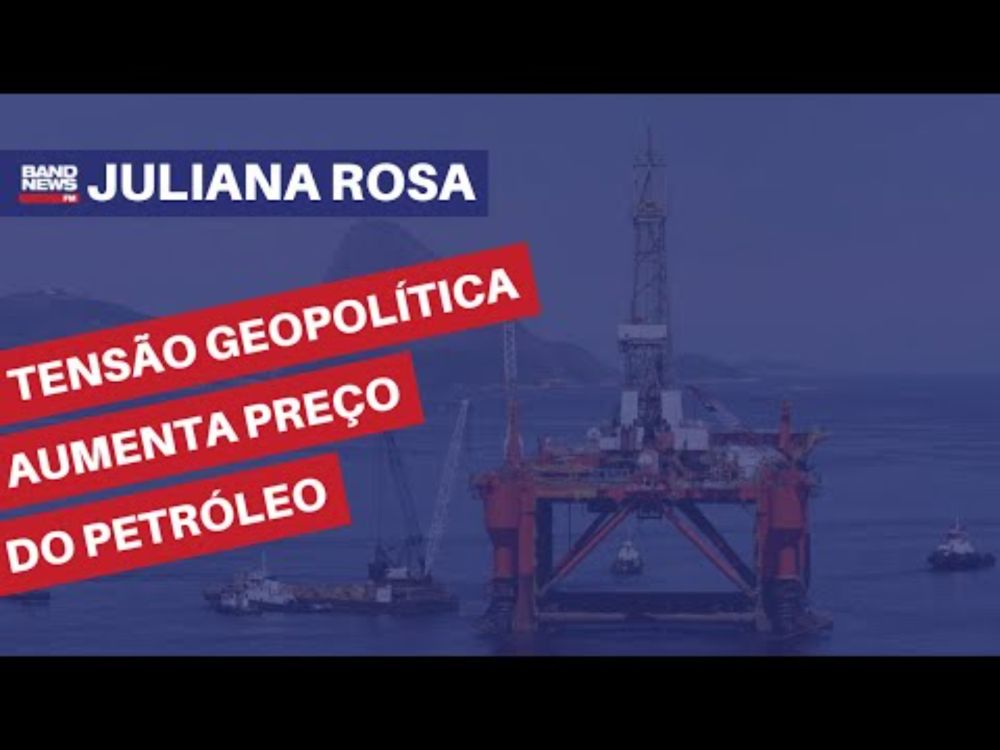 Tensão geopolítica aumenta preço do petróleo | Juliana Rosa