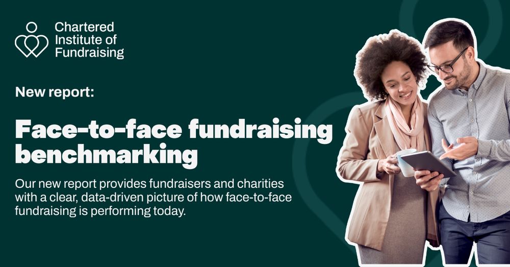 Photo with dark green background. CIOF logo top left hand side. Right hand side is a photo of a man and woman reading a report on a tablet. Text on left hand side says "New report: Face-to-face fundraising benchmarking" and blurb about what the report offers.