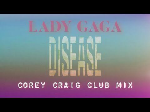Lady Gaga - Disease (Corey  Craig Club Mix)
