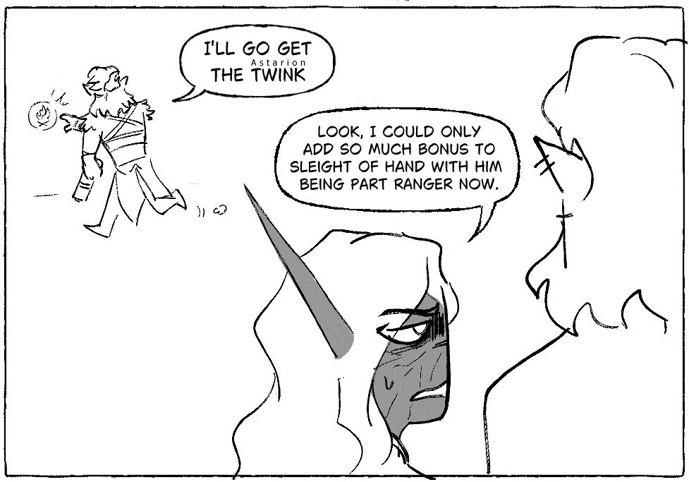 Black and white single panel. Halsin walks away and is about to press a hovering Campfire/site icon. Mister Toss silently watches as Halsin retreats. Xeha turns to Mister Toss, slightly annoyed at the situation.

[text]
Halsin: I'll go get the Twink (Astarion)
Xeha: Look, I could only add so much bonus to his Sleight of Hand with him being part Ranger now.