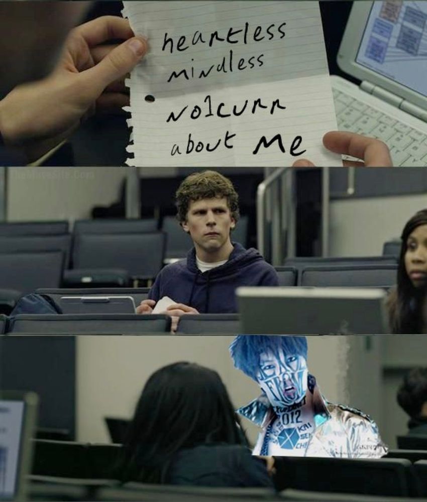 Comic first panel of a note reading: heartless mindless, no1curr about me
Second panel: Jesse Eisenberg from the Facebook movie, looking over after reading the note.
Third panel: Kai Photoshopped into the scene with the make-up from his screaming part of the music video MAMA. 🤣