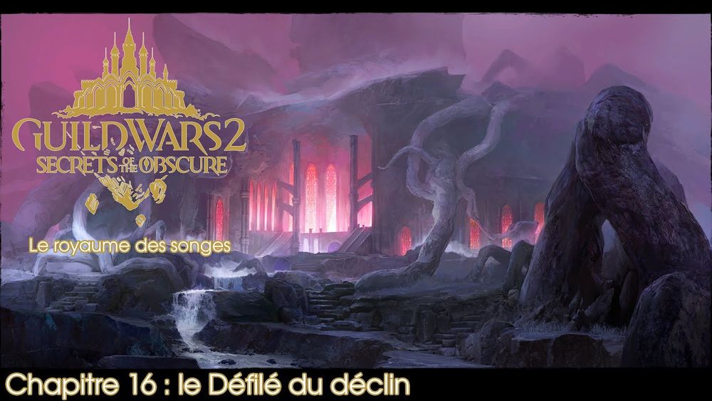 Guild Wars 2 Secrets of the Obscure - Chapitre 16 : le royaume des songes (3) - Le Défilé du déclin - YouTube