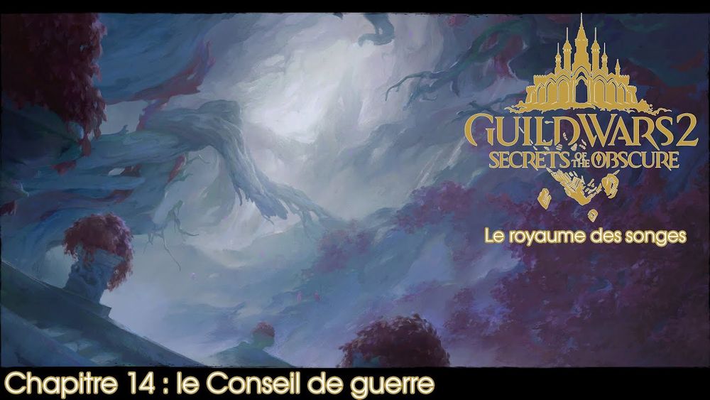 Guild Wars 2 Secrets of the Obscure - Chapitre 14 : le royaume des songes (1) - Le Conseil de guerre - YouTube