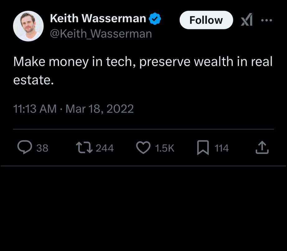 Keith Wasserman v @Keith_Wasserman
Follow
XI
...
Make money in tech, preserve wealth in real estate.
11:13 AM • Mar 18, 2022