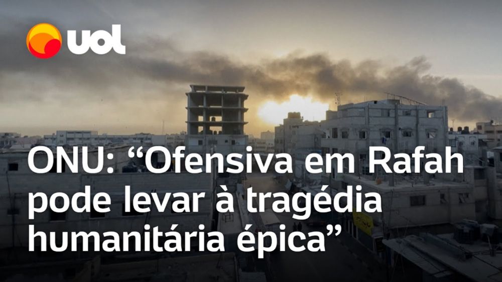 Faixa de Gaza: Ofensiva de Israel em Rafah pode levar à tragédia humanitária épica, diz chefe da ONU