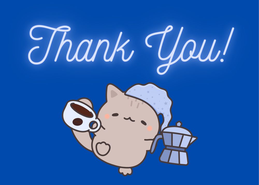 Cat wearing night cap, holding cup of coffee and coffee pot. "Thank You!"