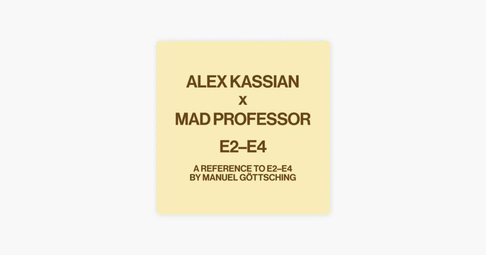 E2-E4 (A reference to E2-E4 by Manuel Gottsching) [Mad Professor's Qantas Crazy Remix] by Alex Kassian & Manuel Göttsching on Apple Music