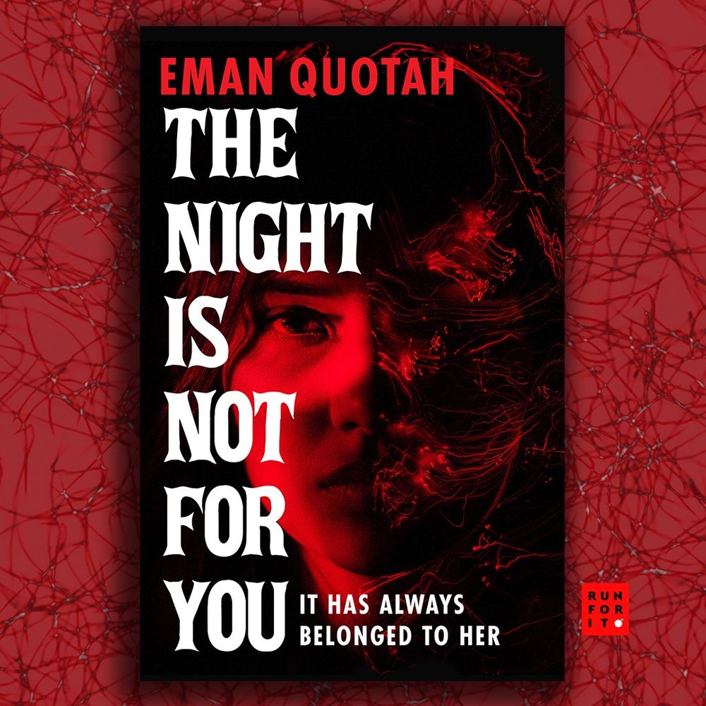 A spooky black white and red cover of a woman's face staring straight ahead: Eman Quotah, The Night Is Not For You, It has always belonged to her.