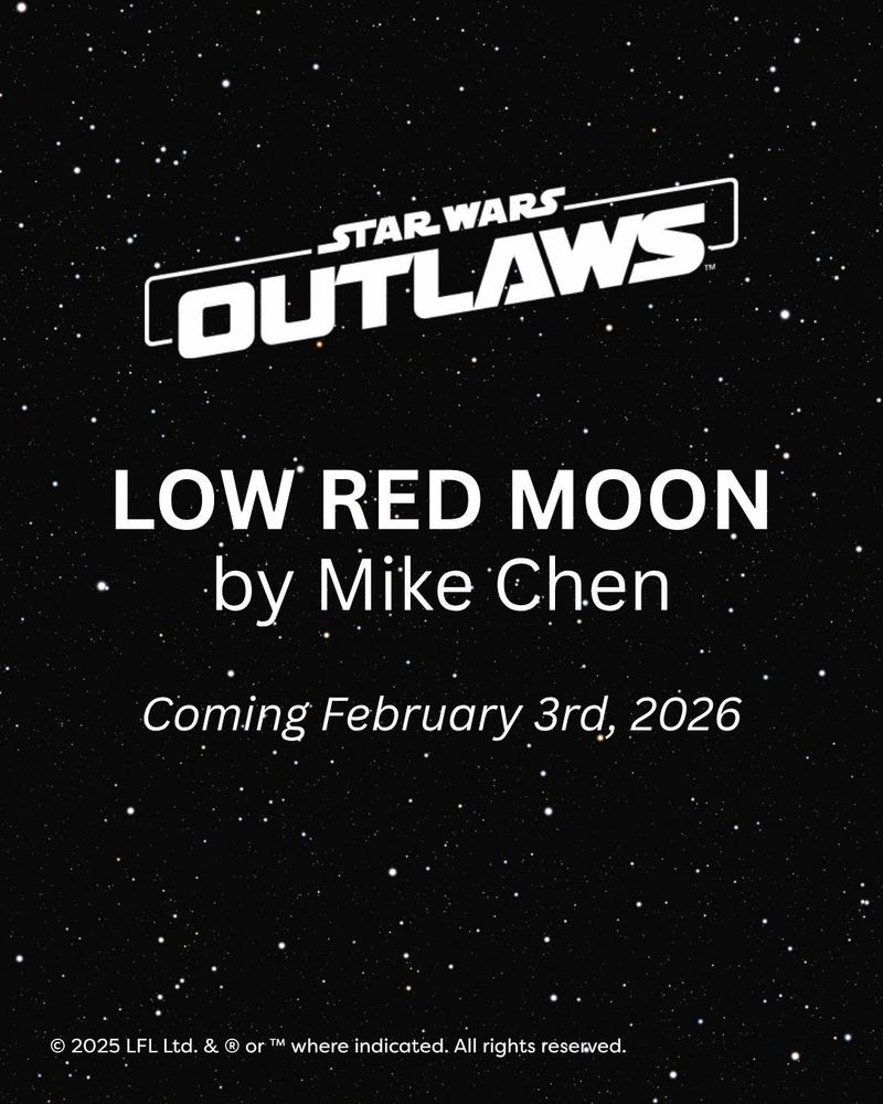 A title card revealing Star Wars: Outlaws - Low Red Moon by Mike Chen, coming February 3 2026