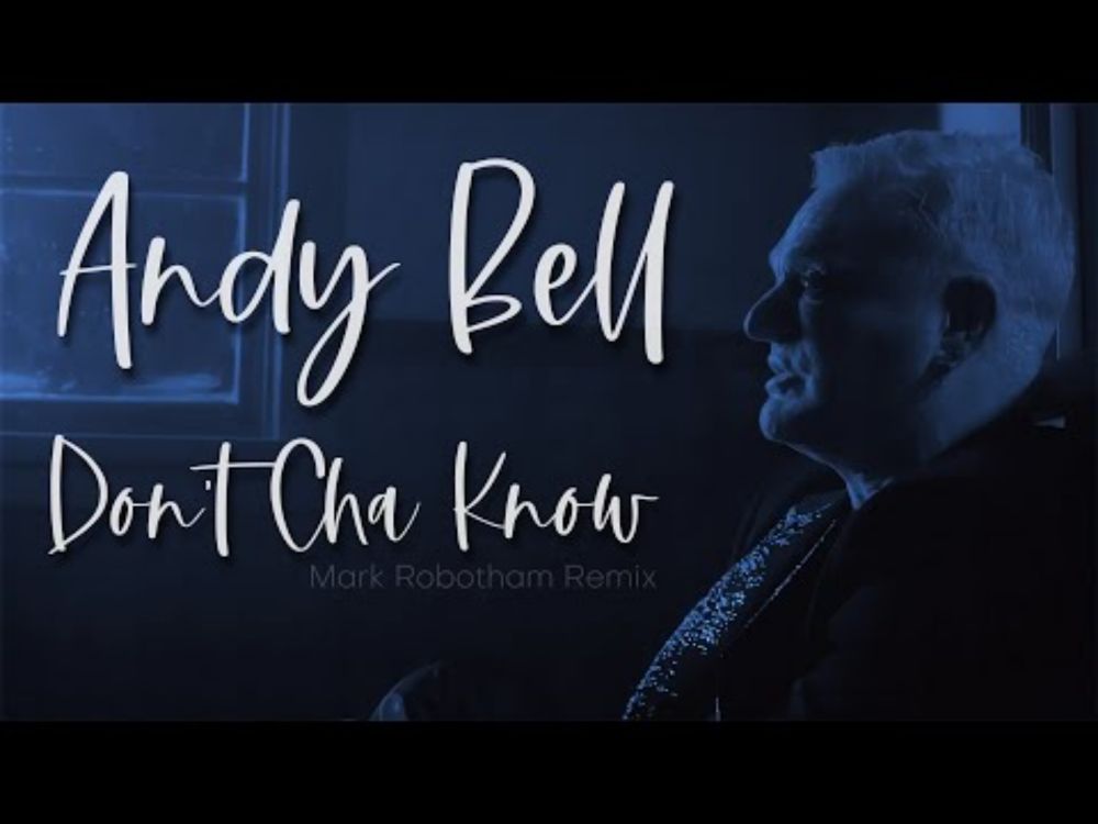 Andy Bell Don't Cha Know Remix