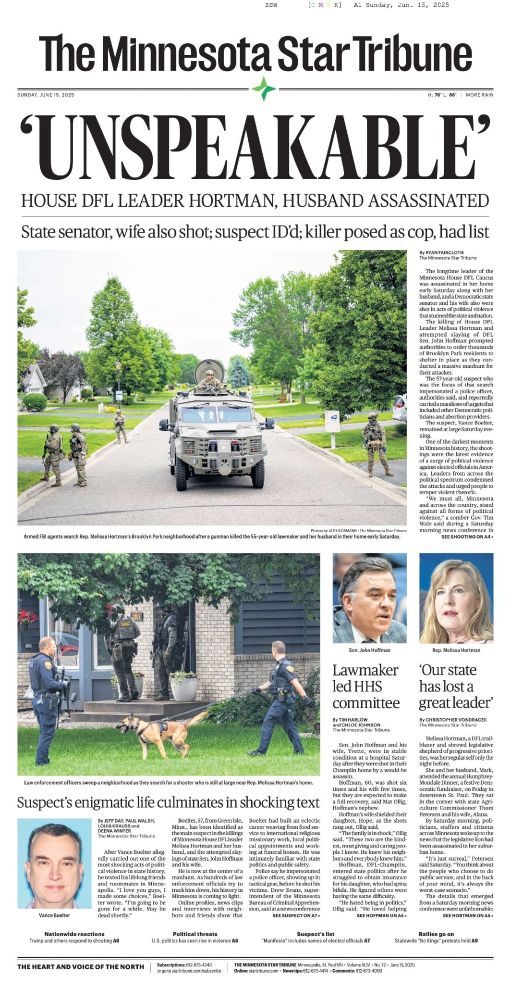 The June 15, 2025 front page of the Star Tribune with the main headline "Unspeakable" House DFL Leader Hortman, husband assassinated. State senator, wife also shot; suspect ID'd; killer posed as cop, had list