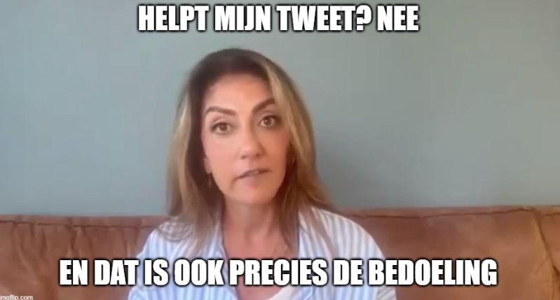 Yesilgoz meme
top text: Helpt mijn tweet? Nee
bottom text: En dat is ook precies de bedoeling