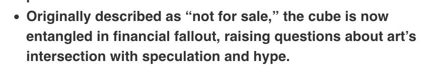 "Originally described as “not for sale,” the cube is now entangled in financial fallout, raising questions about art’s intersection with speculation and hype."