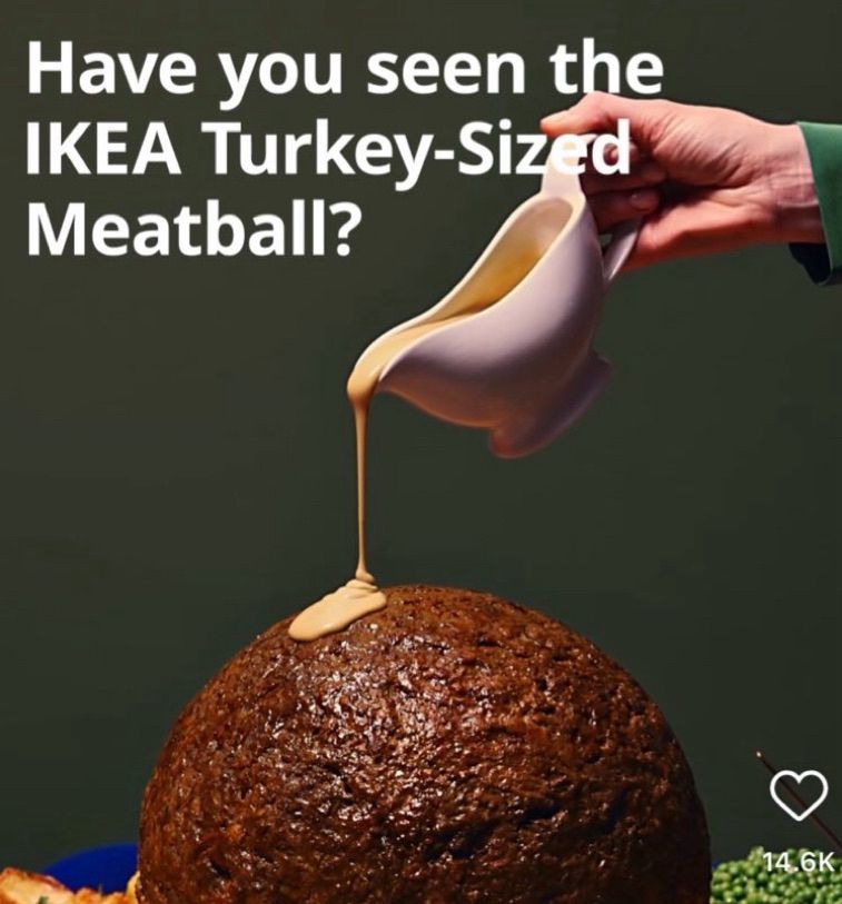 An ad for a giant turkey-sized ikea meatball. With gravy.