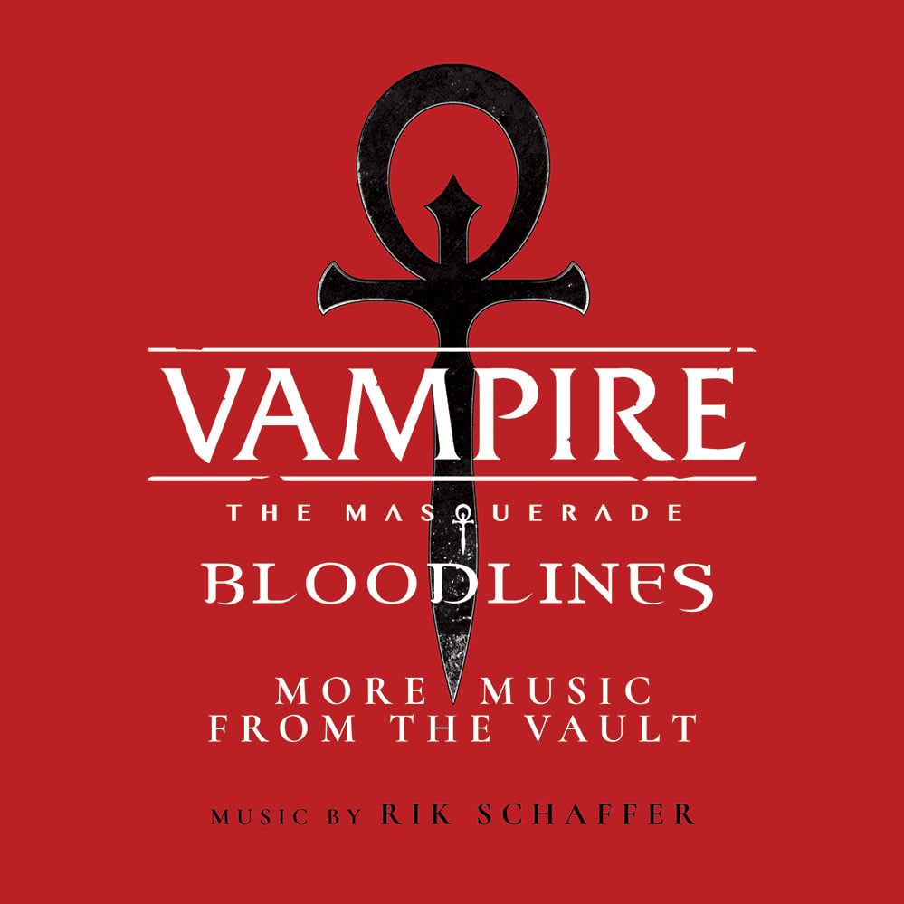Vampire: The Masquerade - Bloodlines More M usic from the Vault by Rik Schaffer
