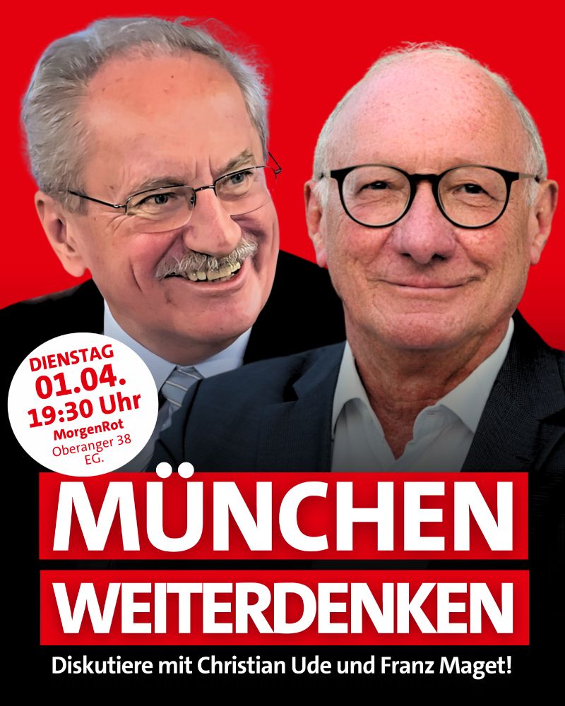 Christian Ude und Franz Maget vor roten Hintergrund. Weiße Schrift "München weiterdenken" und "Diskutiere mit Christian Ude und Franz Maget!". Rahmendaten: Dienstag, 01.04., 19:30 Uhr, MorgenRot, Oberanger 38, EG.