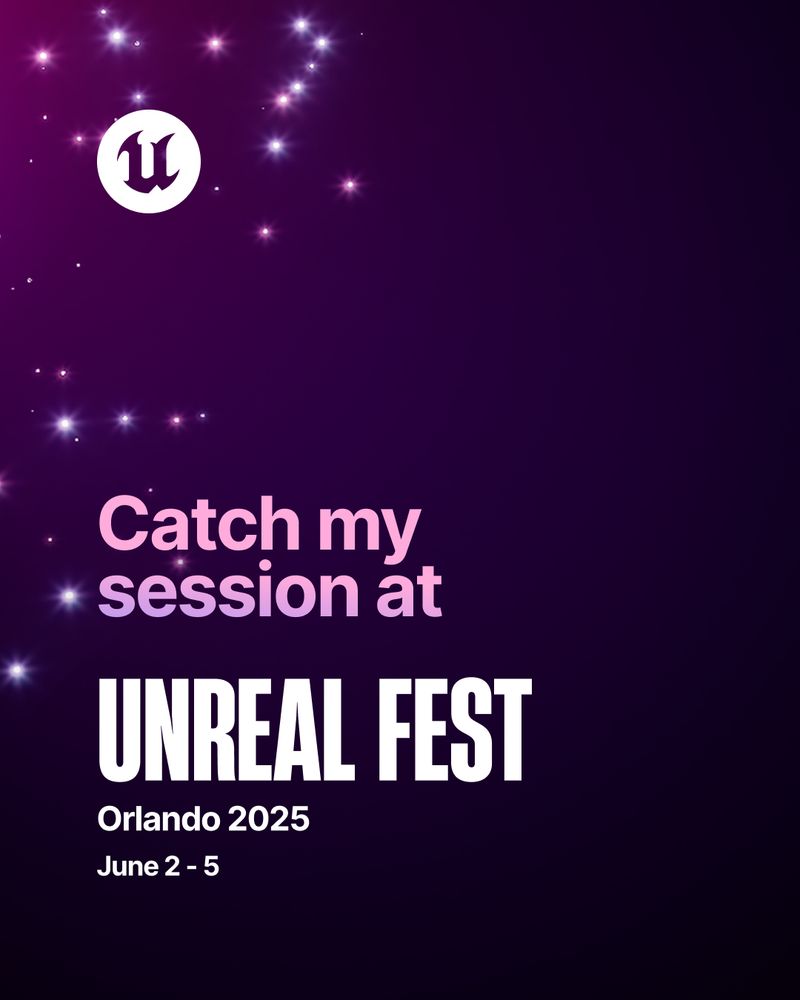 Catch my Session at Unreal Fest Orlando 2025, June 2 - 5