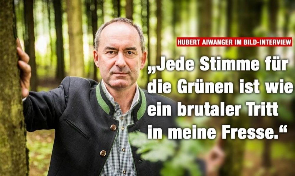 Aiwanger meint, jede Stimme für die Grünen sei wie ein Tritt in seine Fresse.