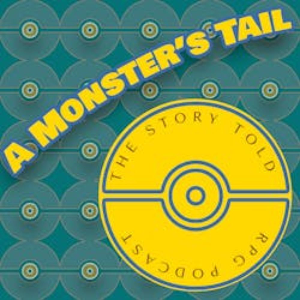 The Story Told RPG Podcast: Episode 142: A Monster's Tail