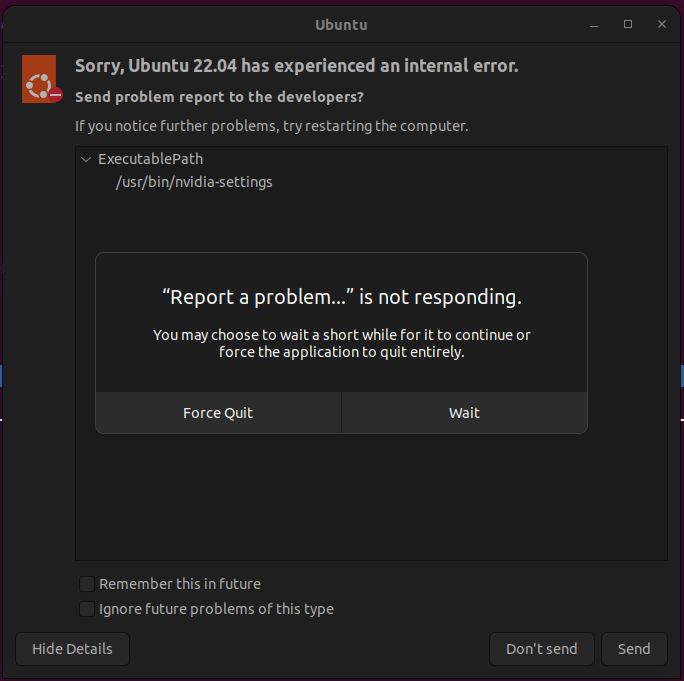 Screenshot of Ubuntu 22.04, the "internal error" dialogue, showing that /usr/bin/nvidia-settings has crashed. Details have been shown, but none have been loaded in. The spinner for this is covered up by a pop-up saying «"Report a problem..." is not responding»