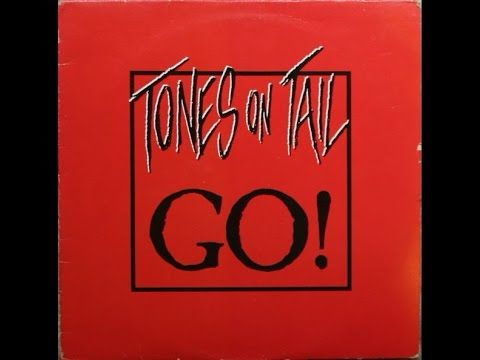Tones On Tail – Go! (Club Mix) 1984