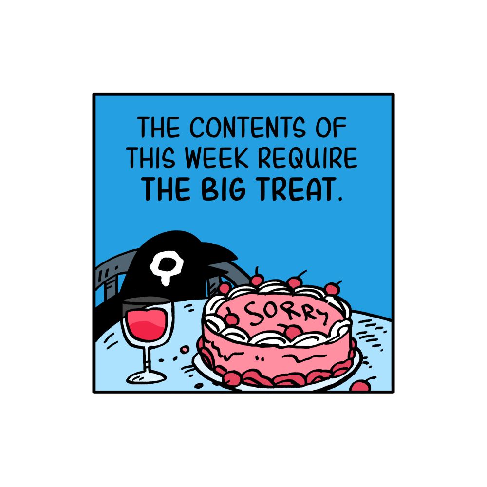 Art of a crow with a wine glass and a cake with the caption "The contents of this week require the Big Treat" 😭