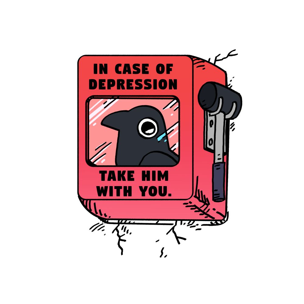 Little drawing of a crow in an "In case of x, break glass" emergency box with the caption "In case of depression... take him with you!"