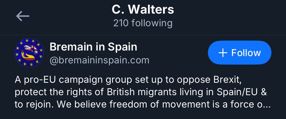 Following list for the account
Bremain in Spain
@bremaininspain.com
A pro-EU campaign group set up to oppose Brexit, protect the rights of British migrants living in Spain/EU & to rejoin. We believe freedom of movement is a force o...