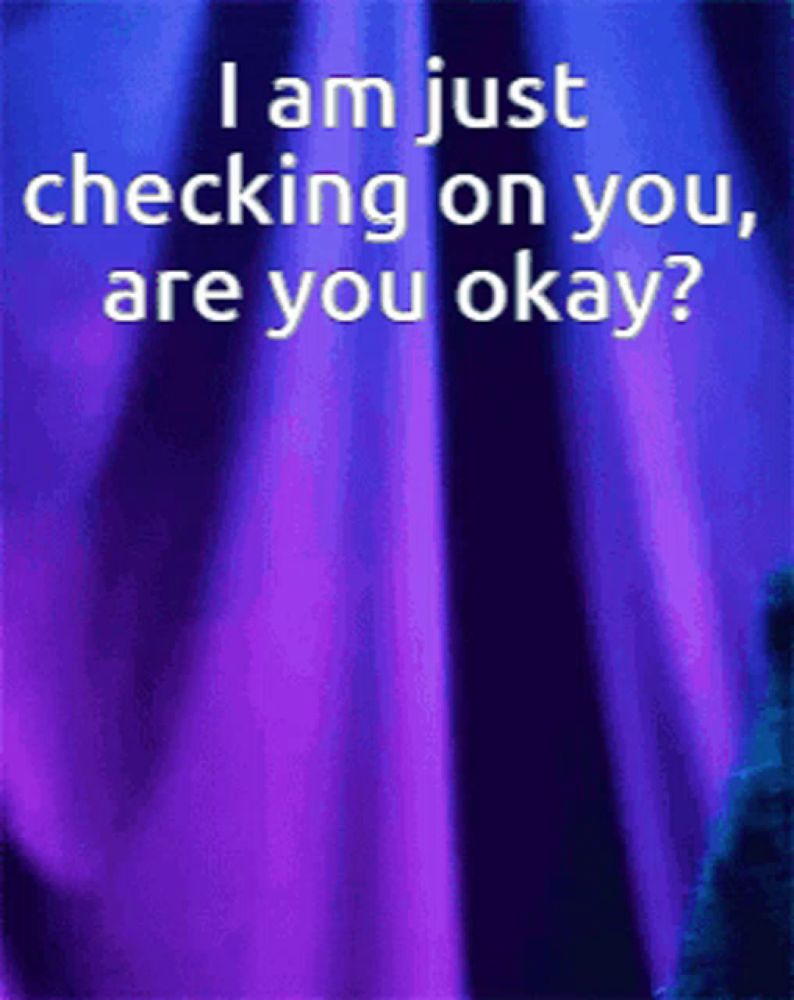 a purple background with the words " i am just checking on you are you okay " on it