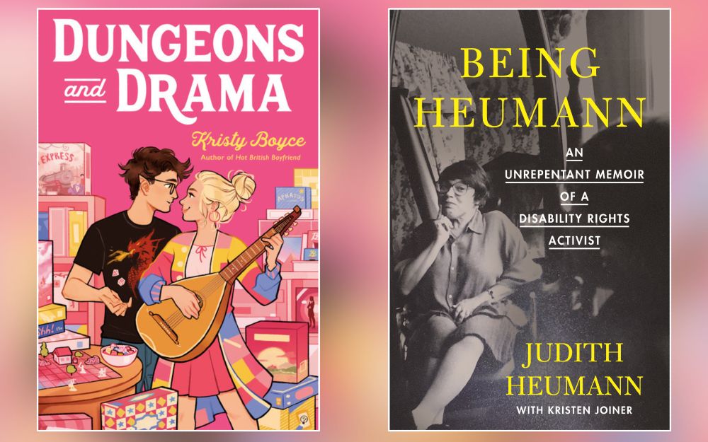Dungeons and Drama
By Kristy Boyce

Being Heumann
By Judith Heumann