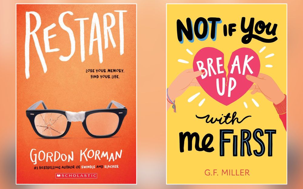 Restart
By Gordan Korman

Not if You Break Up with Me First
By G.F. Miller