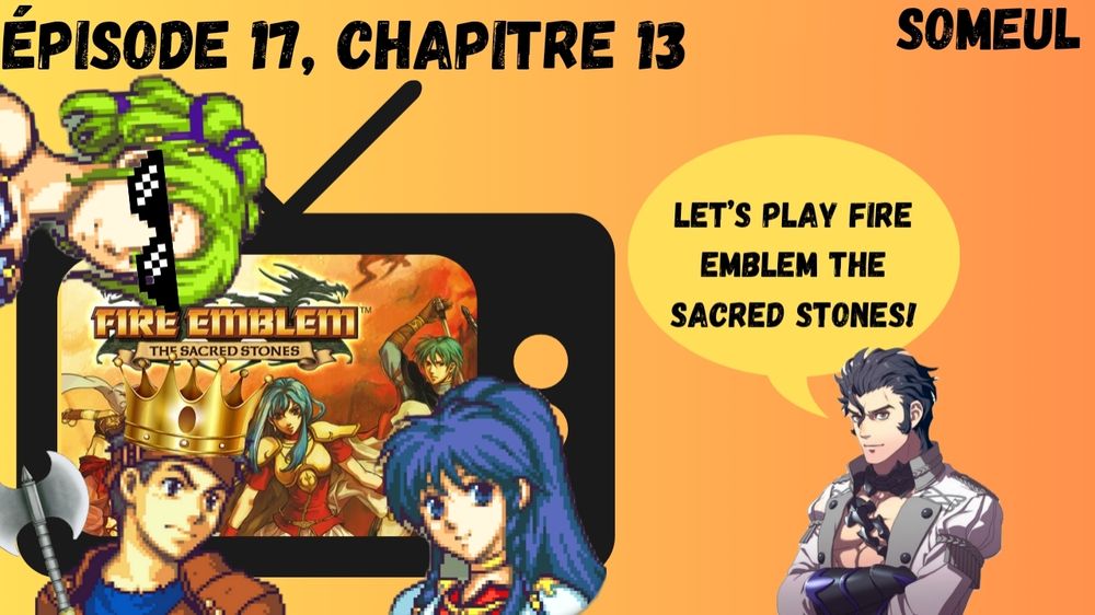 Miniature youtube de mon let's play "Fire Emblem The Sacred Stones" avec Tana, Ross et L'arachel et Balthus pour mon avatar.