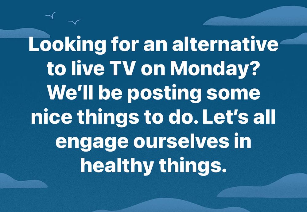 Looking for an alternative to live TV on Monday? We’ll be posting some nice things to do. Let’s all engage ourselves in healthy things and stay sane.