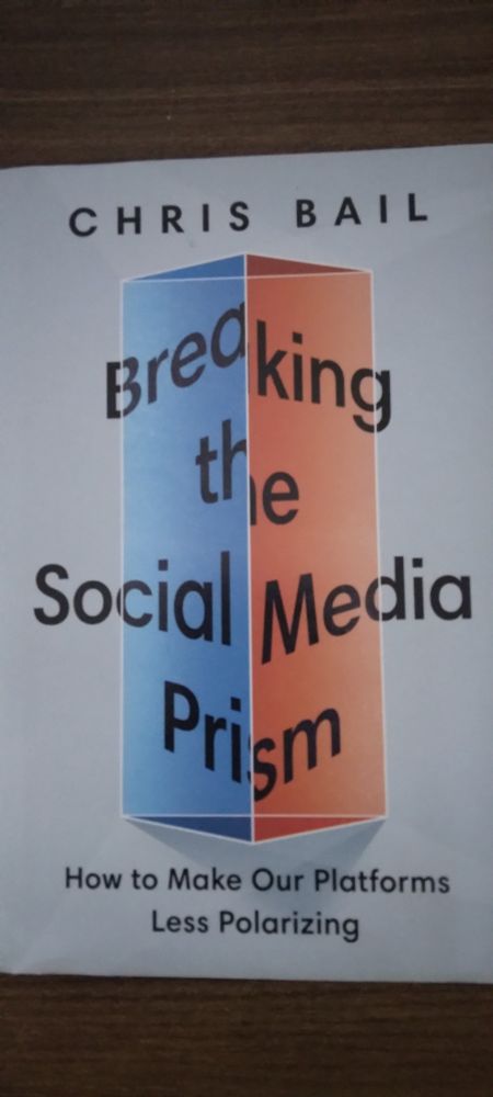 book cover: 'breaking the social media prism - how to make our platforms less polarizing' by chris bail