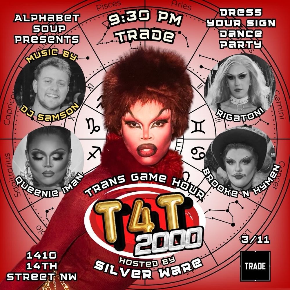 T4T 200 trans game hour show poster featuring Silver Ware, Samson, Rigatoni, Queenie Iman, Brooke N Hymen 3/11 Trade Dc