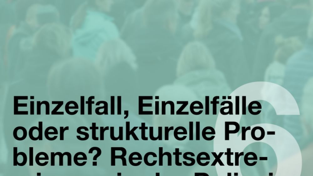 Einzelfall, Einzelfälle oder strukturelle Probleme? Rechtsextremismus in der Polizei