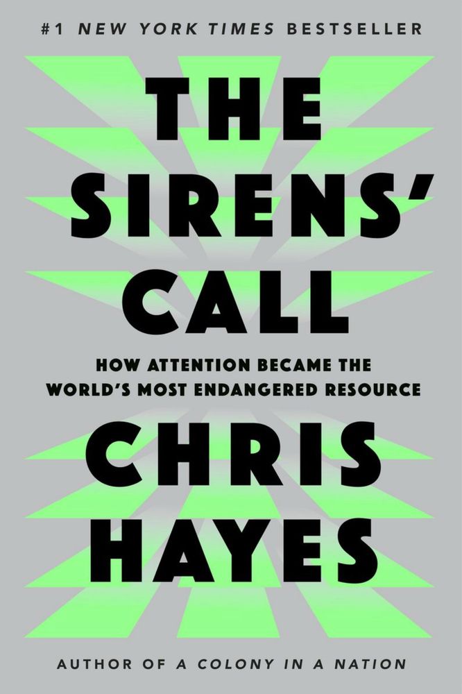 Book cover English version:

#1 NEW YORK TIMES BESTSELLER
THE SIRENS' CALL
HOW ATTENTION BECAME THE WORLD'S MOST ENDANGERED RESOURCE
CHRIS HAYES
AUTHOR OF A COLONY IN A NATION