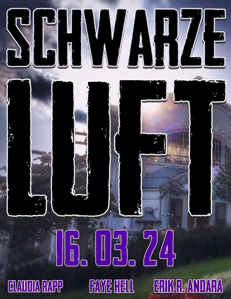 Vor dem Hintergrund eines Gebäudes aus dem 19. Jahrhundert unter dunklen Wolken steht der Schriftzug Schwarze Luft, darunter das Datum 16.03.24 und die Namen Claudia Rapp, Faye Hell, Erik R. Andara