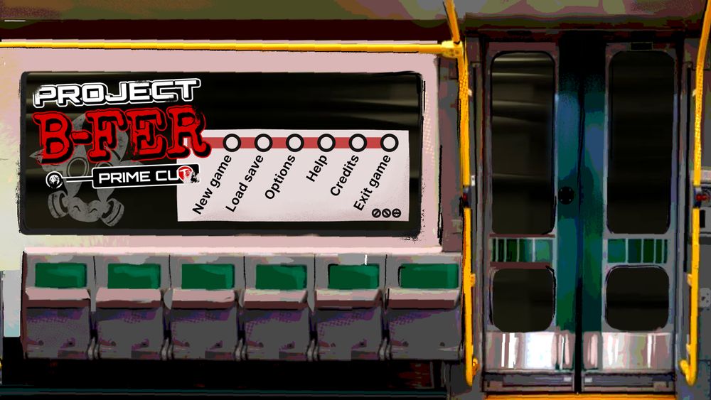 Video game screenshot.

Image shows the title screen of the game. It's a picture of the interior of a subway train, with green doors and chairs. On the left window is graffiti that reads: Project B-FER: Prime Cut. Next to it, is a train map with the words: "New game" "Load save" "Options" "Help" "Credits" and "Exit game" displayed on it.