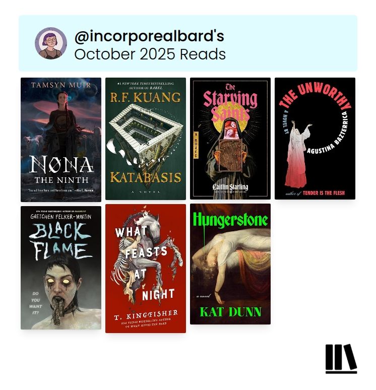 Storygraph October review, showing covers for:
Nona the Ninth by Tamsyn Muir
Katabasis by RF Kuang
The Starving Saints by Caitlin Starling
The Unworthy by Augustina Bazzterica
Black Flame by Gretchen Felker-Marti 
What Feasts at Night by T Kingfisher
Hungerstone by Kat Dunn