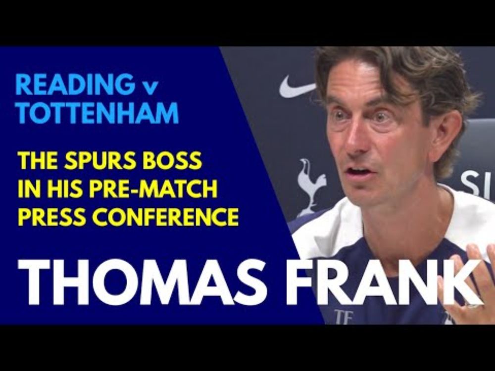 "I'M SUPER EXCITED, HAPPY PLAYERS!" PRESS CONFERENCE: Thomas Frank: Reading v Tottenham: Friendly