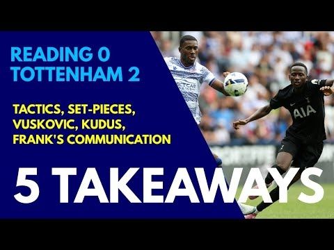 5 TAKEAWAYS: Reading 0-2 Tottenham: Tactics, Set-Pieces, Vuskovic, Kudus, Frank’s Communication