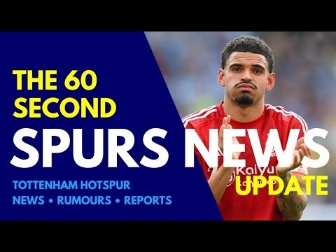 THE 60 SECOND SPURS NEWS UPDATE Gibbs-White to Travel With Forest, Fabio Paratici, Simons Talks, U21