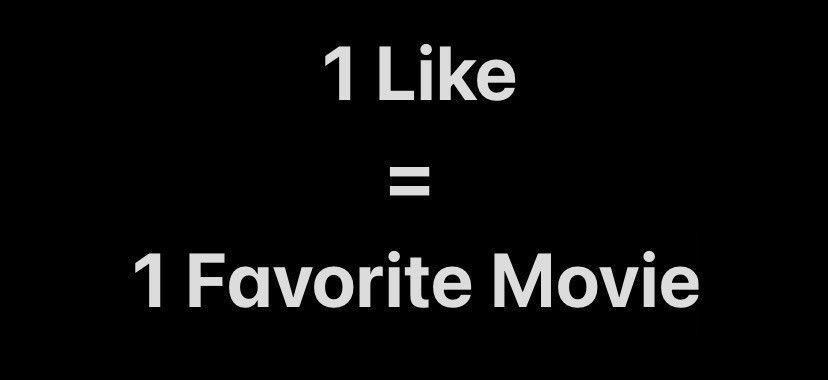 1 Like = 1 Favorite Movie