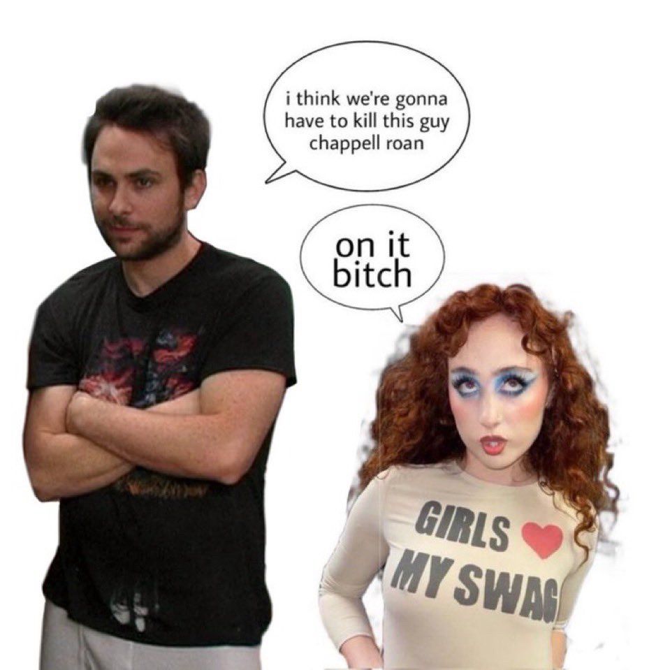 Charlie Kelly I think we’re gonna have to kill this guy Chappell roan / on it bitch meme